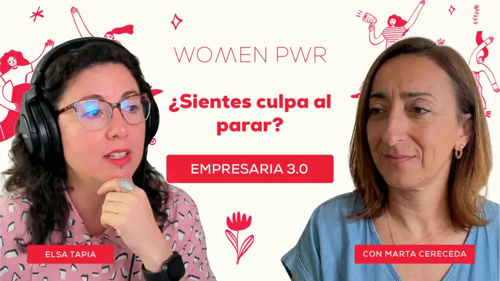 ¿Sientes CULPA al parar? Cómo dejar de ser esclava de tu negocio con Marta Cereceda